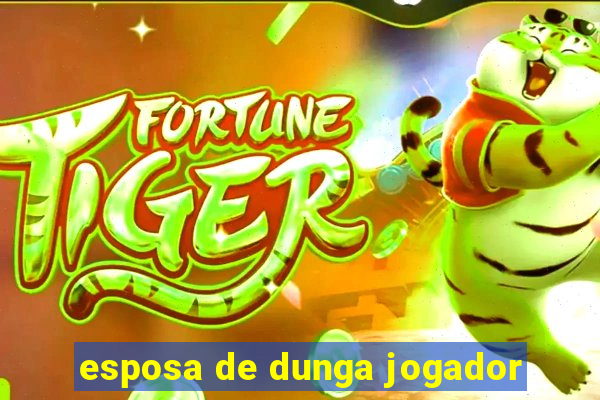 esposa de dunga jogador